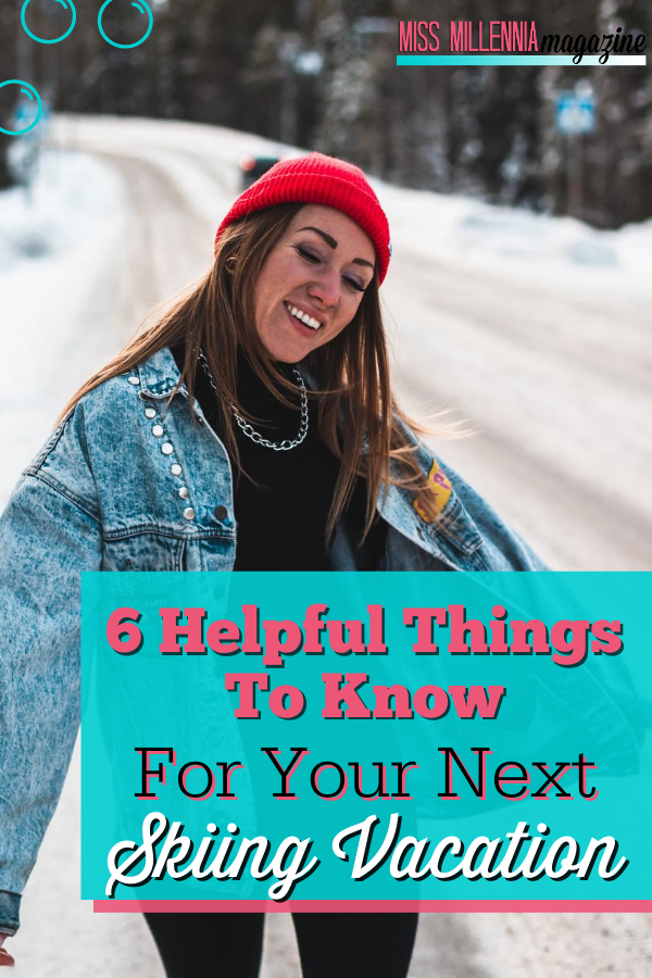 6 Helpful Things To Know For Your Next Skiing Vacation