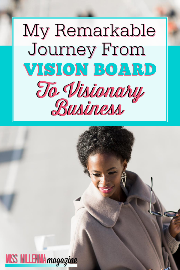 My Remarkable Journey From Vision Board To Visionary Business