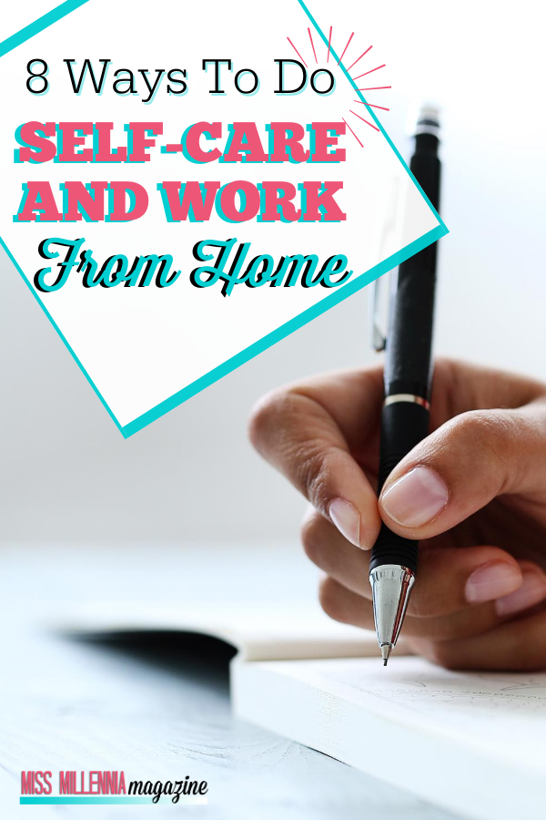8 Ways To Do Self-Care And Work From Home