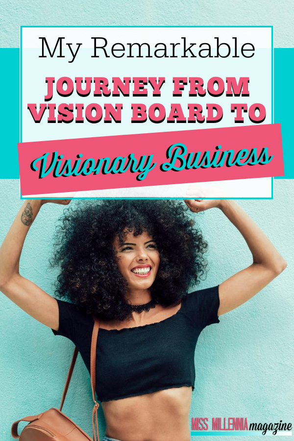 My Remarkable Journey From Vision Board To Visionary Business
