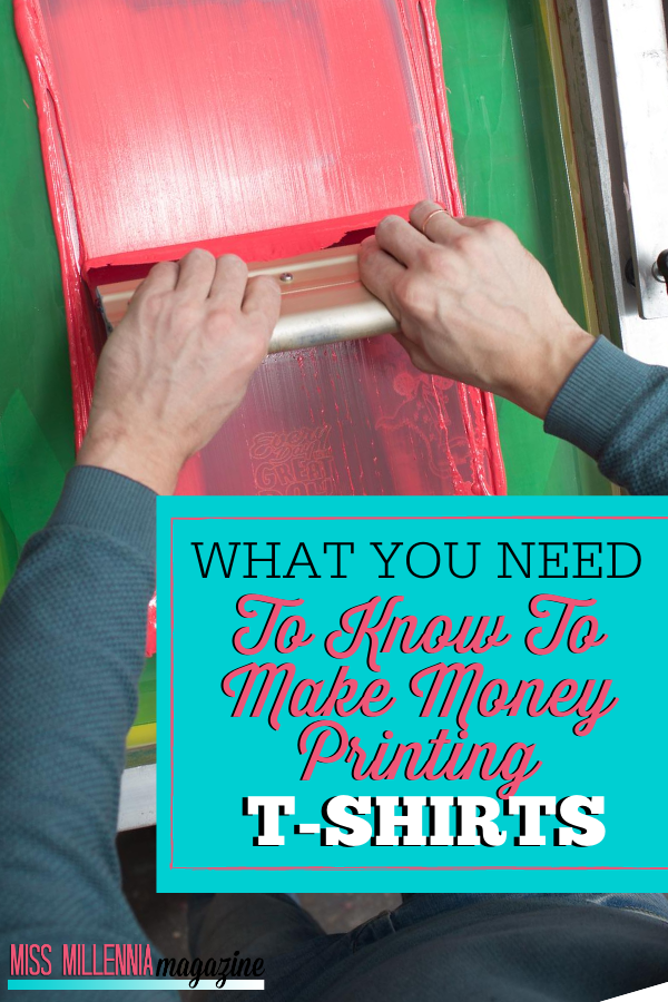 What You Need To Know To Make Money Printing T-Shirts