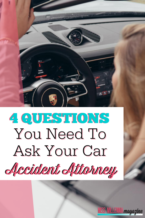 4 Questions You Need To Ask Your Car Accident Attorney