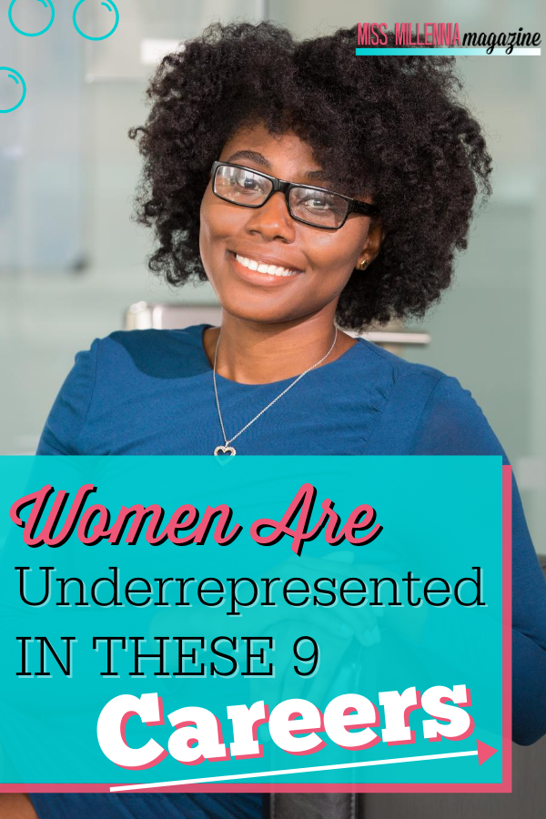 Women Are Underrepresented In These 9 Careers