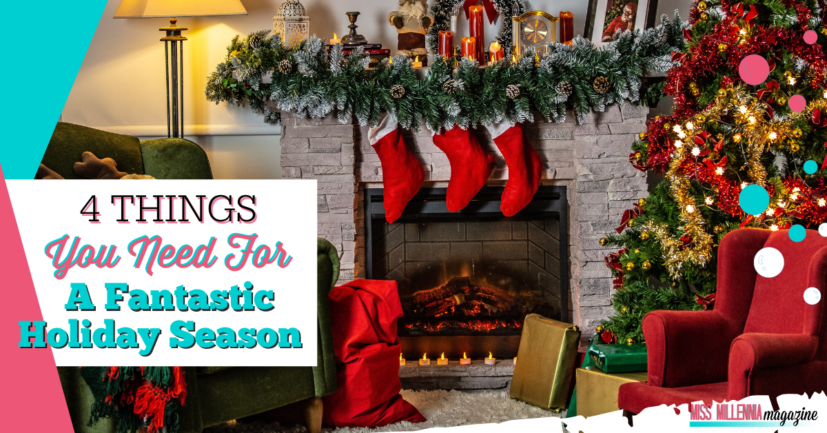 4 Things You Need For A Fantastic Holiday Season
