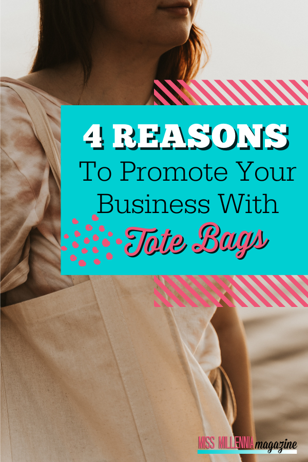 4 Reasons To Promote Your Business With Tote Bags