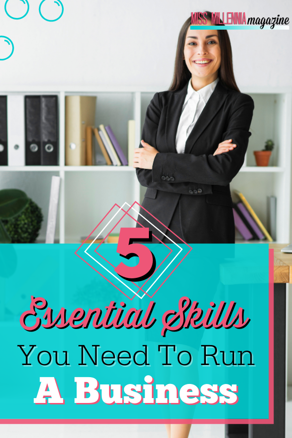 5 Essential Skills You Need To Run A Business