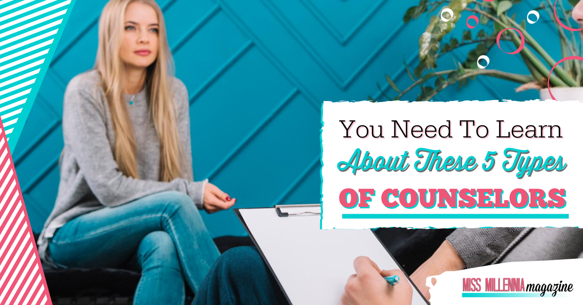 You Need To Learn About These 5 Types Of Counselors