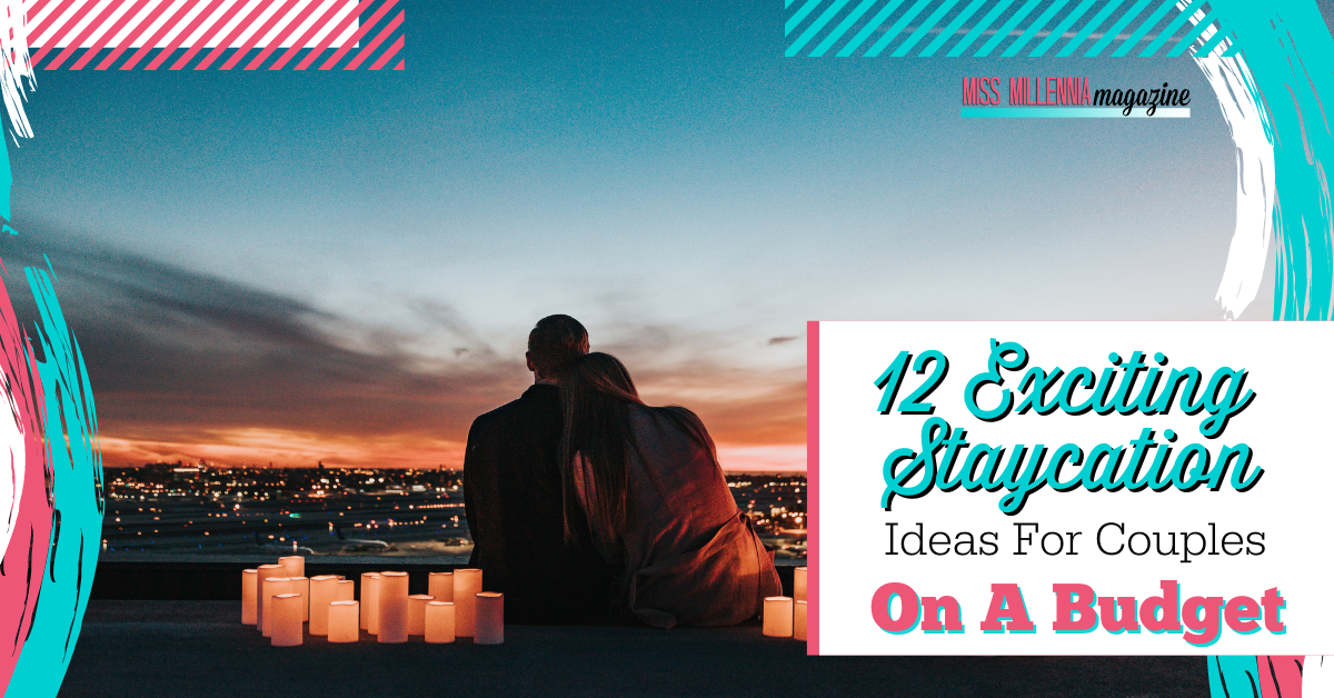 12 Exciting Staycation Ideas For Couples On A Budget