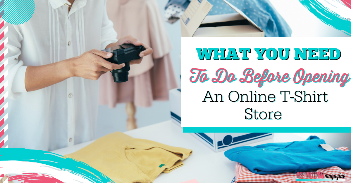 What You Need To Do Before Opening An Online T-Shirt Store
