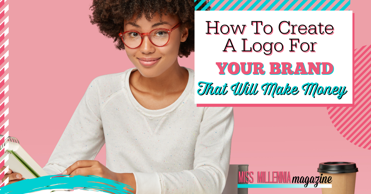 How to Create A Logo For Your Brand That Will Make Money