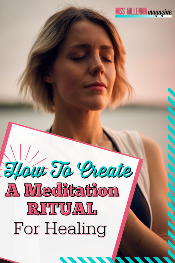 How To Create A Meditation Ritual For Healing