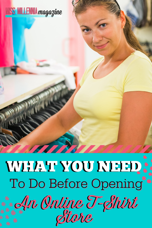 What You Need To Do Before Opening An Online T-Shirt Store