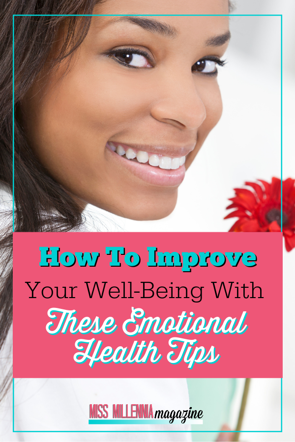How To Improve Your Well-Being With These Emotional Health Tips