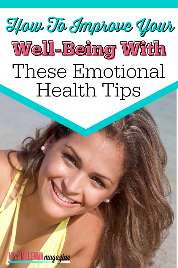 How To Improve Your Well-Being With These Emotional Health Tips