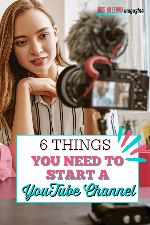 6 Things You Need To Start A YouTube Channel