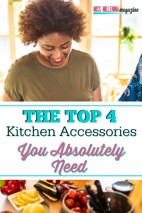 The Top 4 Kitchen Accessories You Absolutely Need