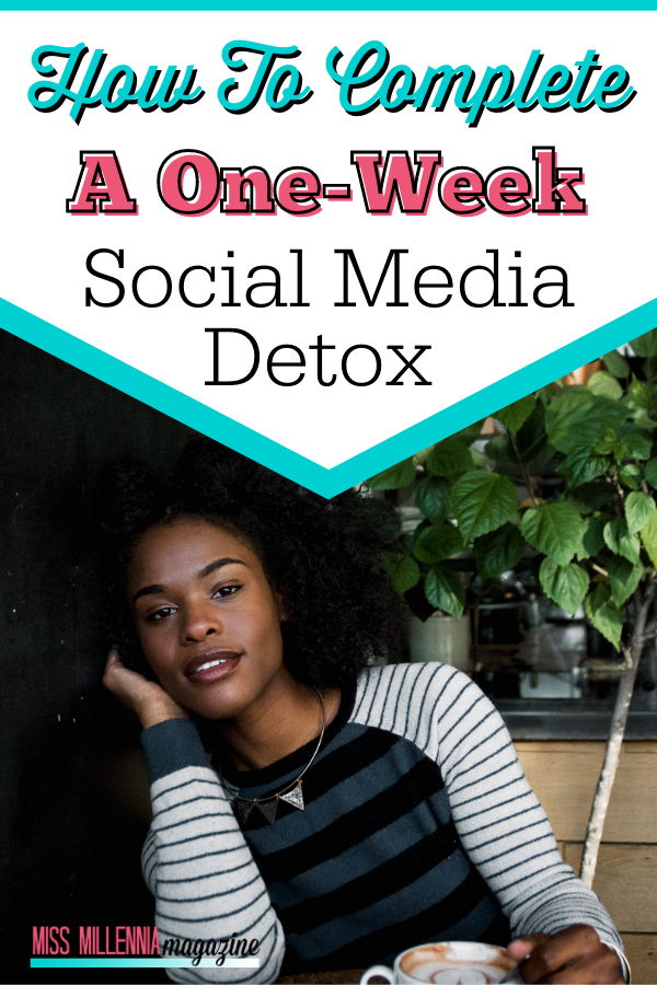 How to Complete A One-Week Social Media Detox