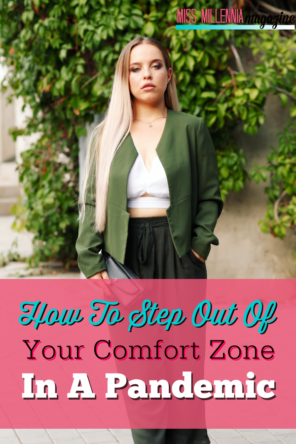 How To Step Out Of Your Comfort Zone In A Pandemic
