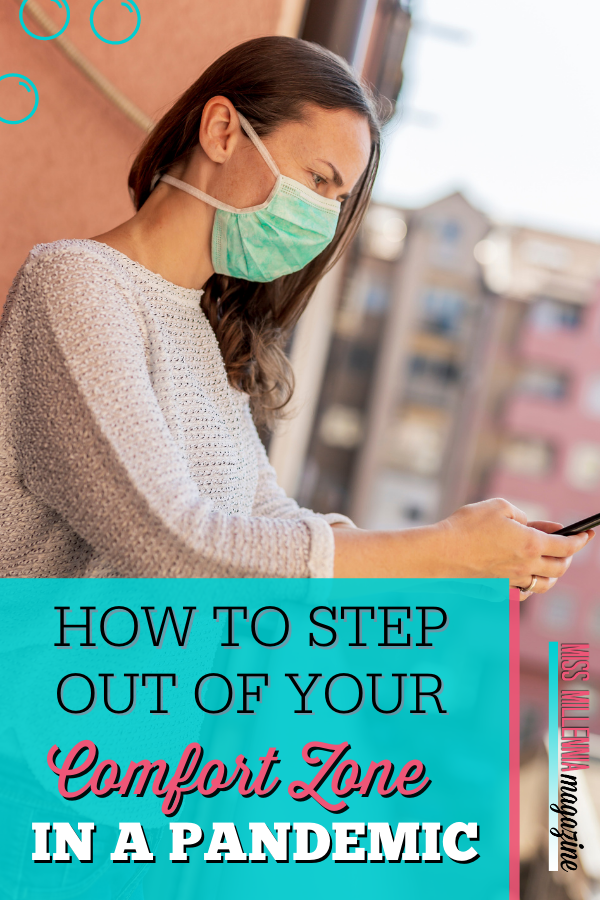 How To Step Out Of Your Comfort Zone In A Pandemic
