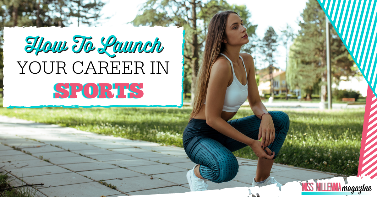 How To Launch Your Career In Sports