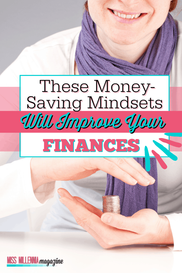 These Money-Saving Mindsets Will Improve Your Finances