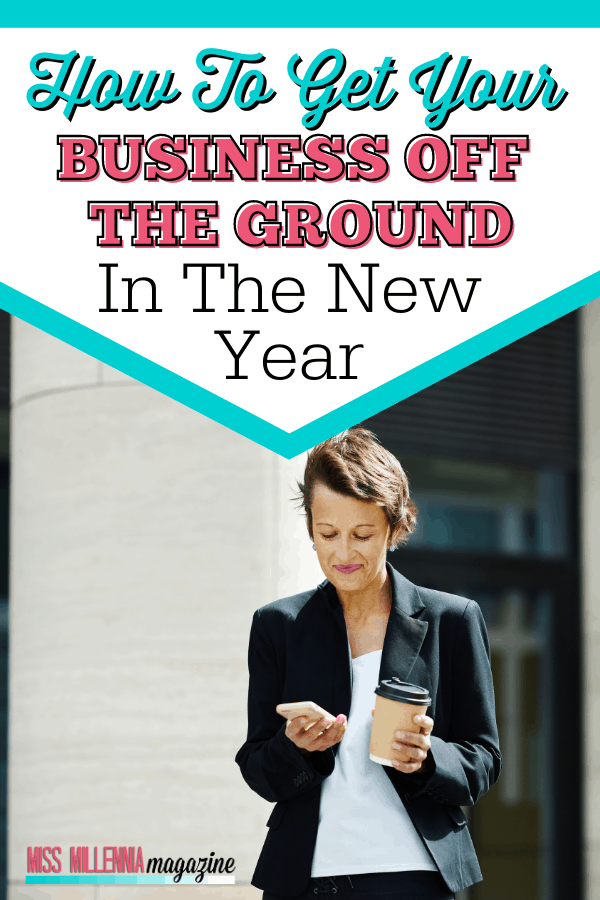 How To Get Your Business Off The Ground In The New Year