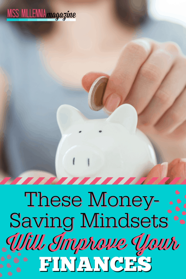 These Money-Saving Mindsets Will Improve Your Finances