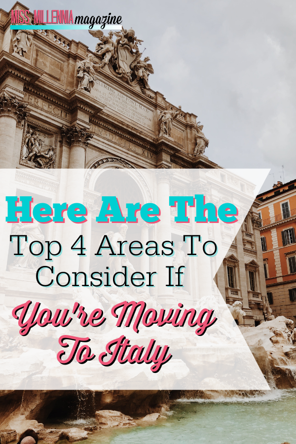 Here Are The Top 4 Areas To Consider If You're Moving To Italy