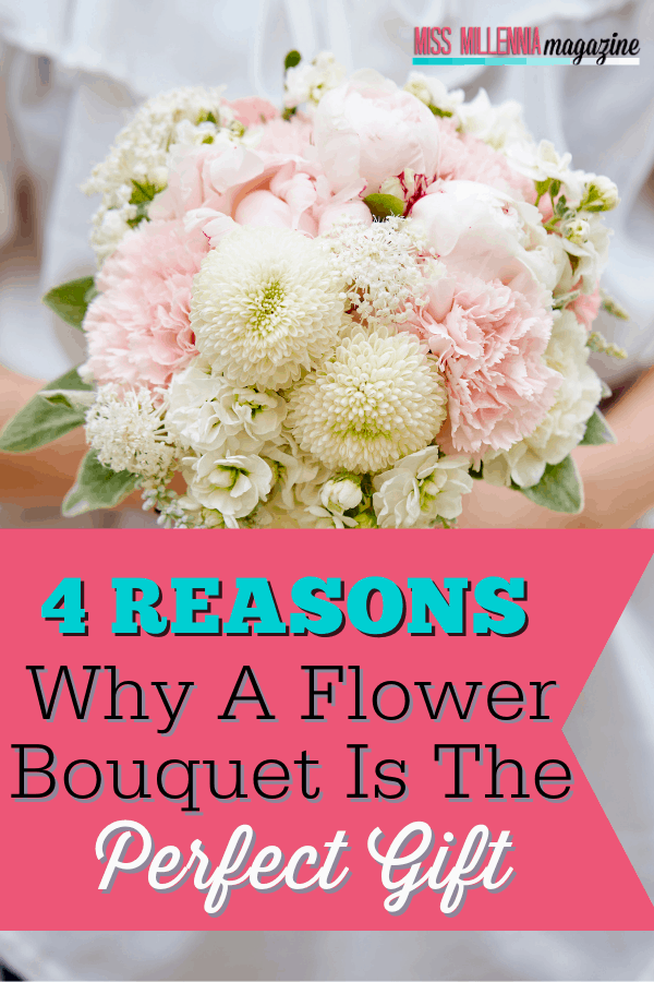 4 Reasons Why A Flower Bouquet Is The Perfect Gift