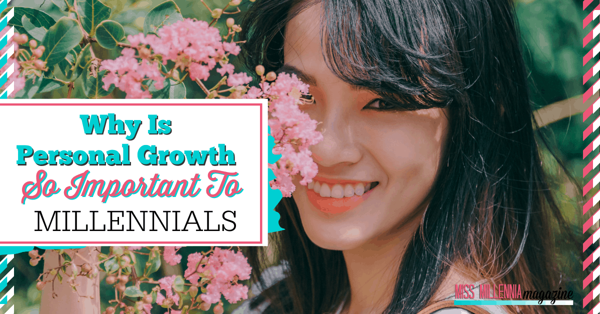 Why Is Personal Growth So Important To Millennials?