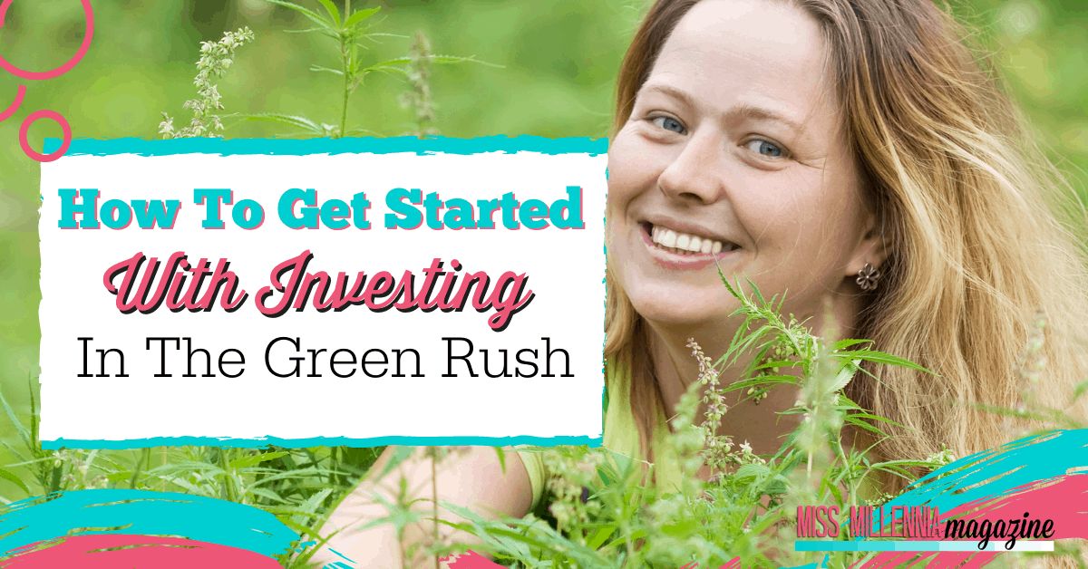 How To Get Started With Investing In The Green Rush