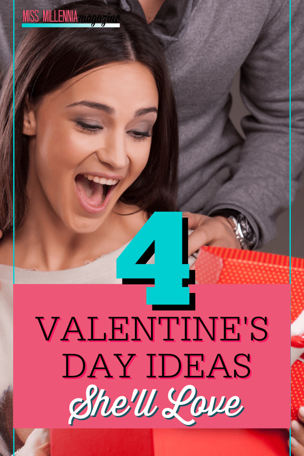 4 Valentine’s Day Ideas She’ll Love