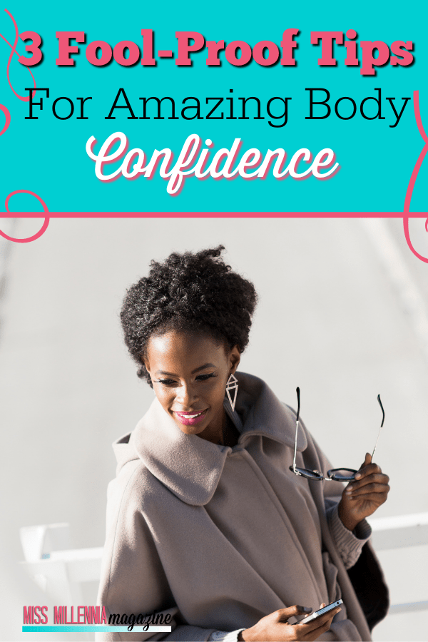 3 Fool-Proof Tips For Amazing Body Confidence