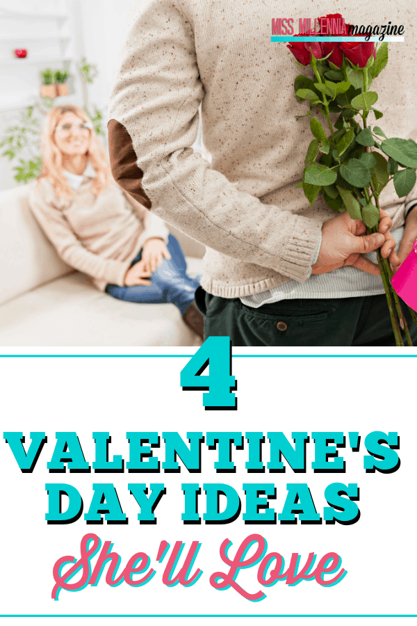 4 Valentine's Day Ideas She'll Love