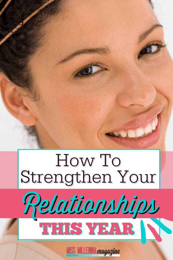 How To Strengthen Your Relationships This Year