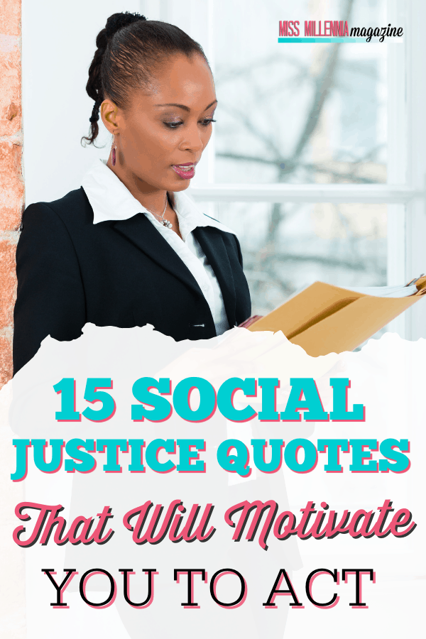 15 Social Justice Quotes That Will Motivate You To Act