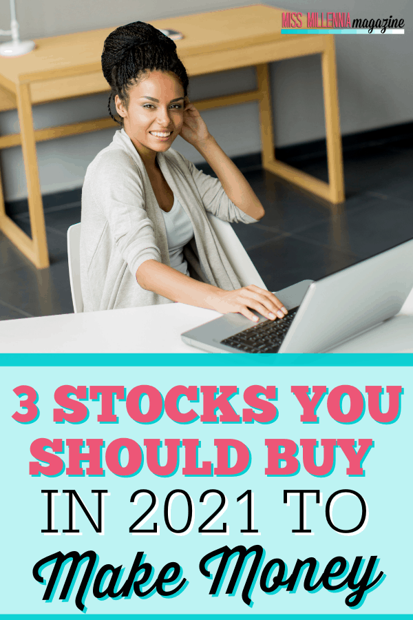 3 Stocks You Should Buy In 2021 To Make Money