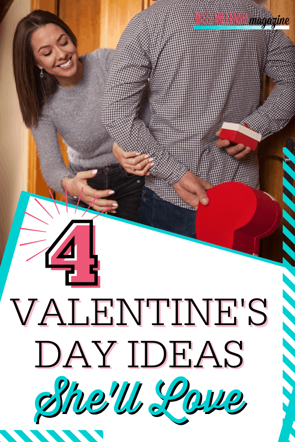 4 Valentine's Day Ideas She'll Love