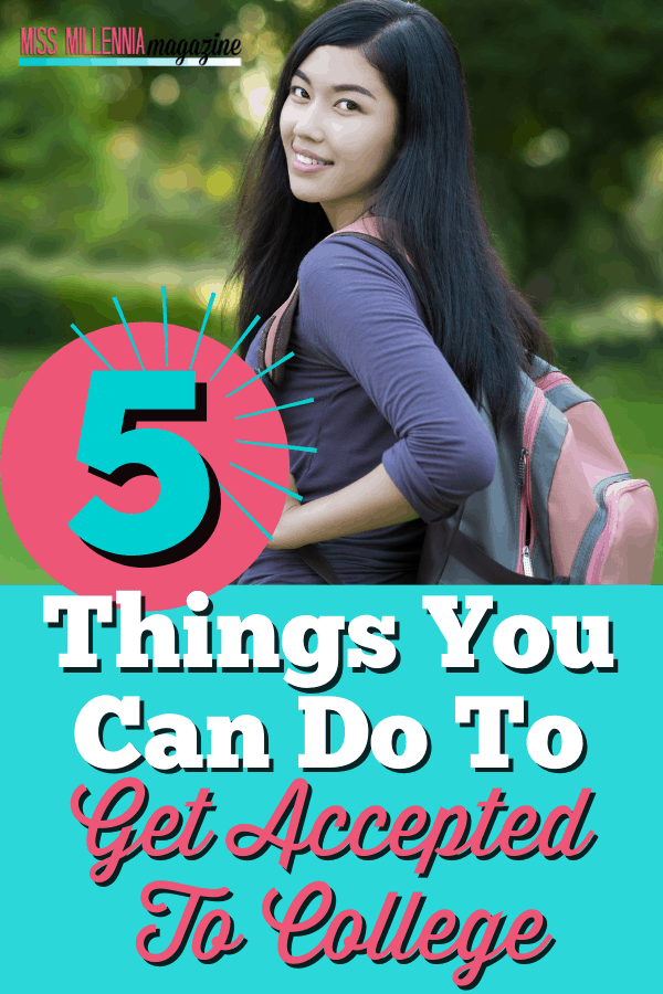 5 Things You Can Do To Get Accepted To College