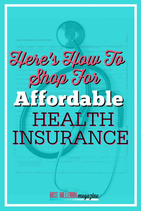Here's How To Shop For Affordable Health Insurance | Miss Millennia ...