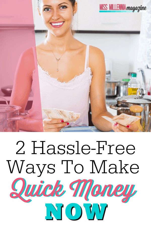 2 Hassle-Free Ways To Make Quick Money Now