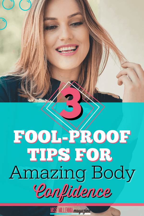 3 Fool-Proof Tips For Amazing Body Confidence