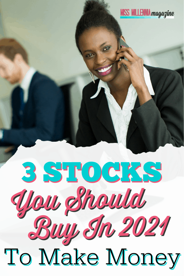 3 Stocks You Should Buy In 2021 To Make Money