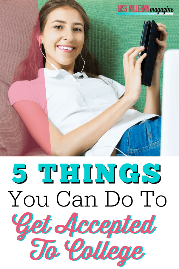 5 Things You Can Do To Get Accepted To College