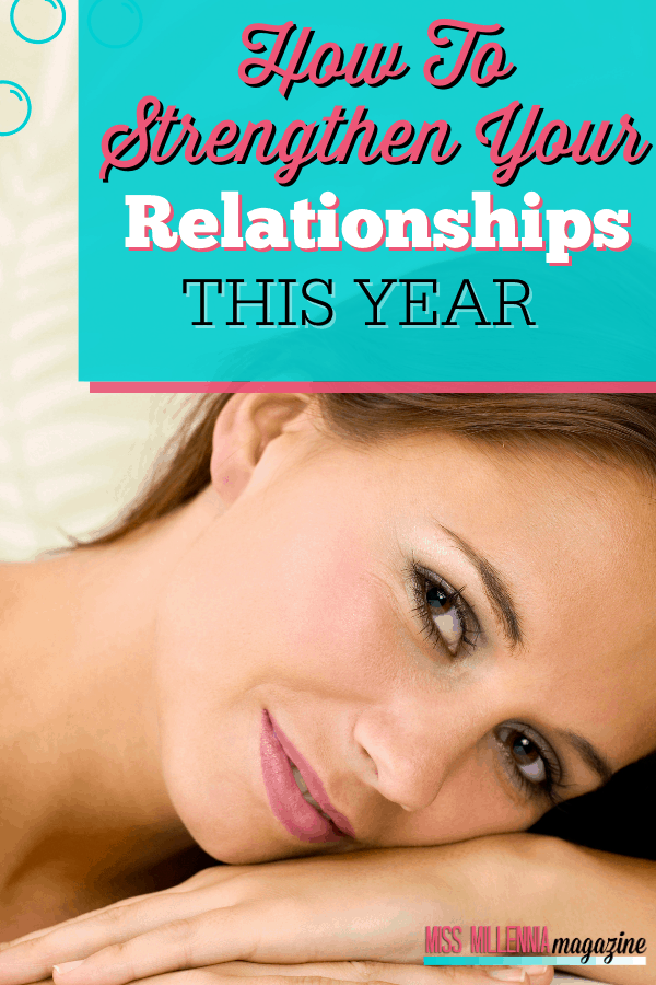 How To Strengthen Your Relationships This Year