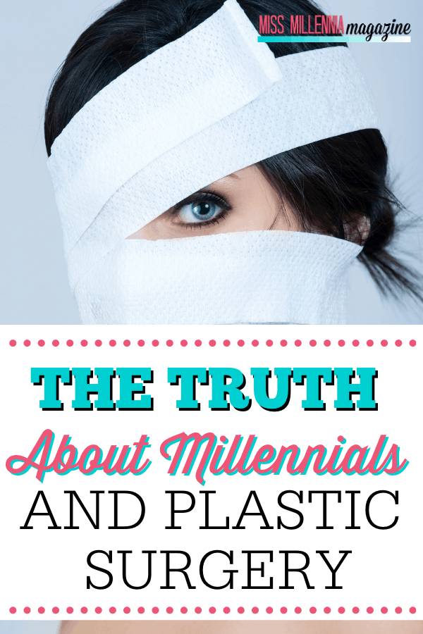 The Truth About Millennials And Plastic Surgery