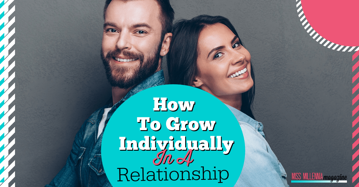 How To Grow Individually In A Relationship