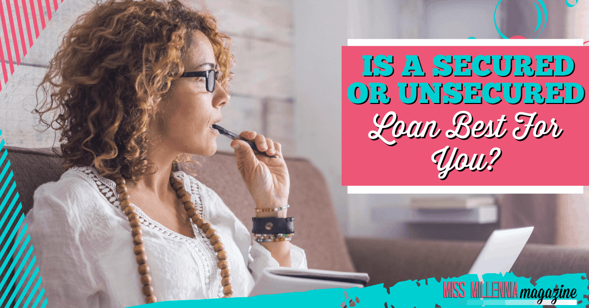 Is A Secured or Unsecured Loan Best for You?