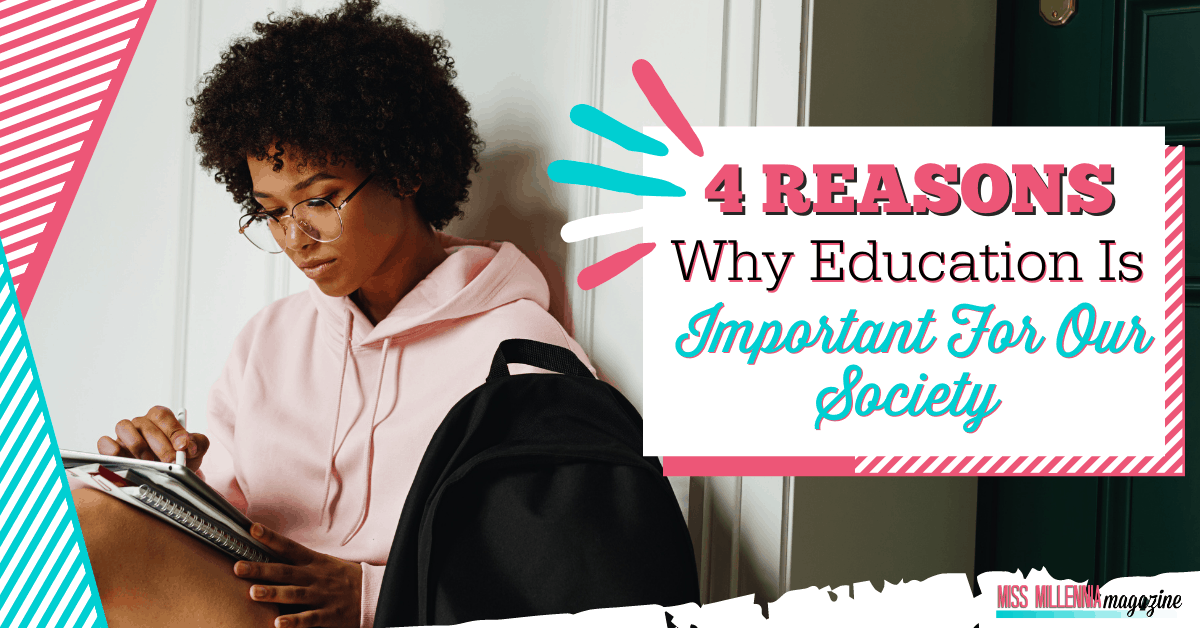 4 Reasons Why Education Is Important For Our Society