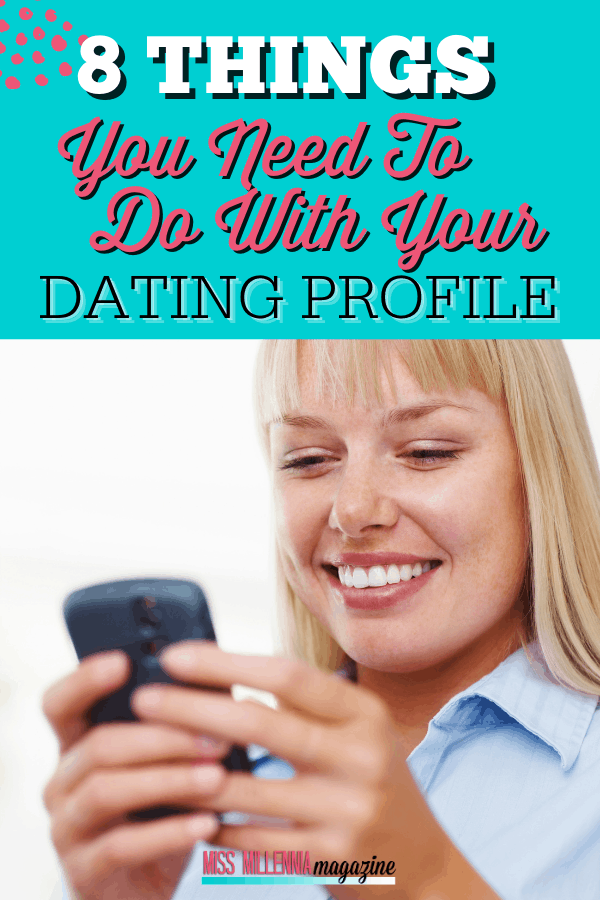 8 Things You Need To Do With Your Dating Profile
